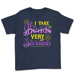 Mardi Gras I take Beads Very Seriously Funny Gift product Youth Tee - Navy