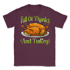 Full of Thanks and Turkey Funny Thanksgiving Design Gift graphic - Maroon