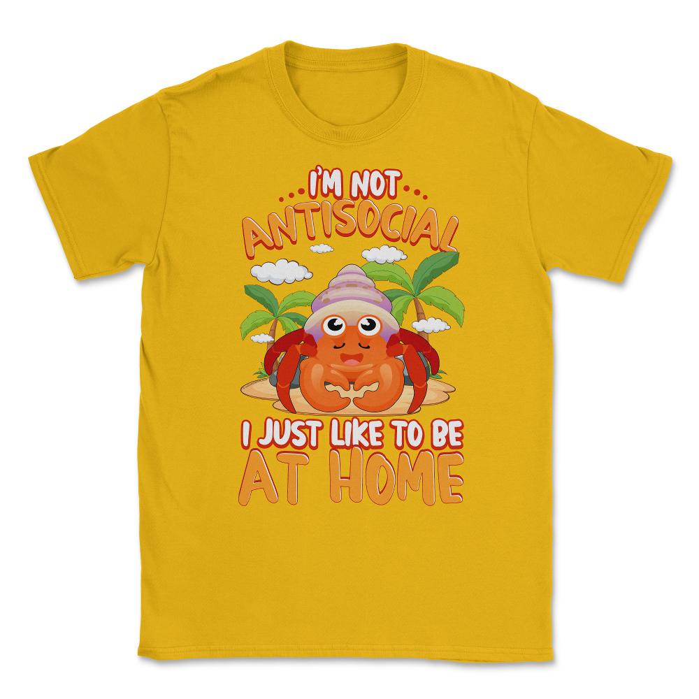 I’m Not Antisocial Funny Kawaii Hermit Crab Meme print Unisex T-Shirt - Gold