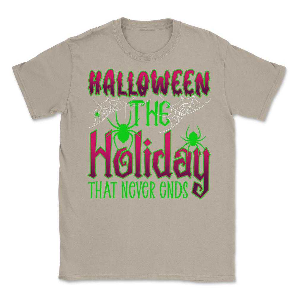 Halloween the Holiday that Never Ends Funny Halloween print Unisex - Cream
