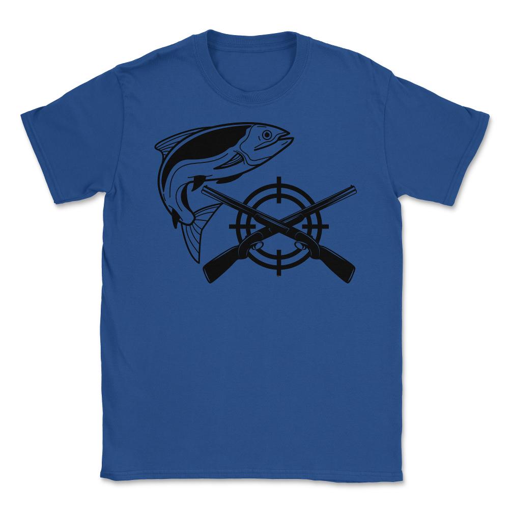 Funny Fishing And Hunting Hobby Fish Rifles Outdoor design Unisex - Royal Blue