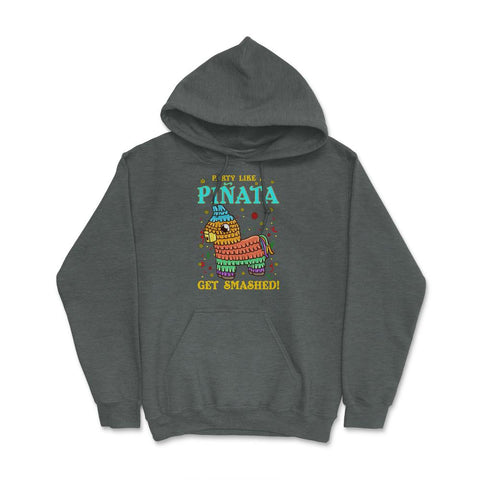 Cinco de mayo Funny Party like a Pinata and Get SMASHED! print Hoodie - Dark Grey Heather
