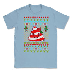 Poop Ugly Christmas Sweater Funny Humor Unisex T-Shirt - Light Blue
