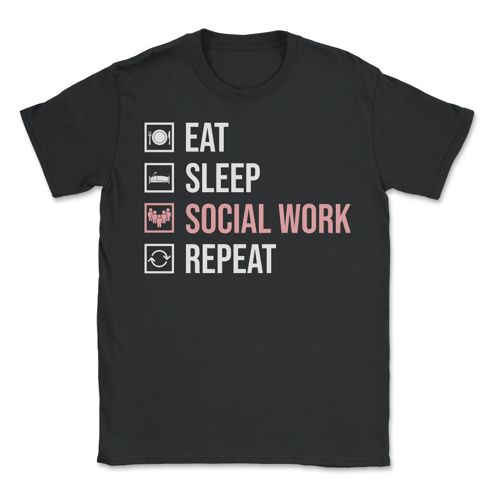 Funny Eat Sleep Social Work Repeat Social Worker Humor product - Unisex T-Shirt - Black