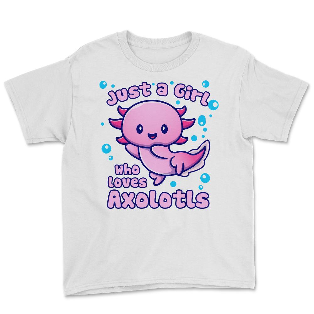 Just A Girl Who Loves Axolotls Funny Kawaii Axolotl Lover design - White