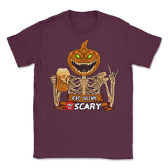 Eat, Drink & Be Scary Creepy Jack O Lantern Hallow Unisex T-Shirt - Maroon