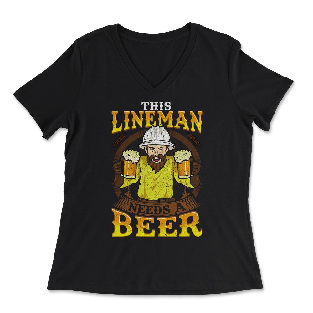 This Lineman Needs A Beer Lineworker Funny Humor Gift  design - Women's V-Neck Tee - Black