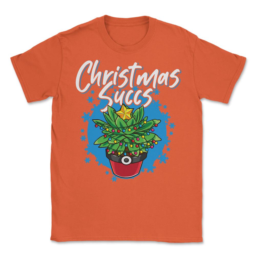 Christmas Succs Hilarious Xmas Succulents Pun graphic Unisex T-Shirt - Orange