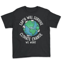 Earth will Survive Planet Change, We won't Awareness Gift design - Youth Tee - Black
