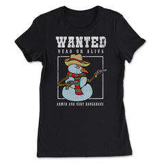 Armed Snowman Wanted Dead or Alive Funny Xmas Novelty Gift graphic - Women's Tee - Black