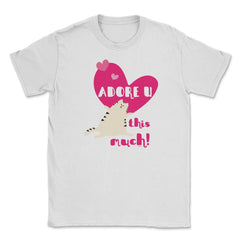 Adore U this much! Cat t-shirt Unisex T-Shirt - White
