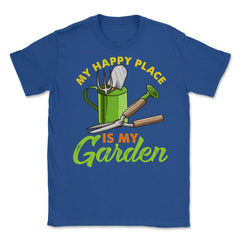 My Happy Place is my Garden Cute Gardening graphic Unisex T-Shirt - Royal Blue