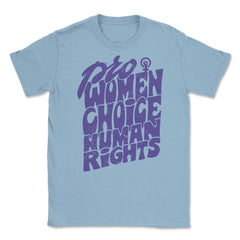 Pro Women Choice Human Rights Feminist Body Autonomy print Unisex - Light Blue