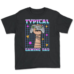Typical Gaming Dad Funny Father’s Day For Gamers Dads Quote graphic - Black