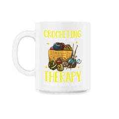 Crocheting Is Better Than Therapy Meme for Crochet Lovers design - 11oz Mug - White