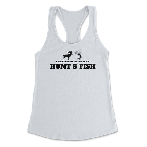 Funny I Have A Retirement Plan Hunt And Fish Fishing Hunting product - White