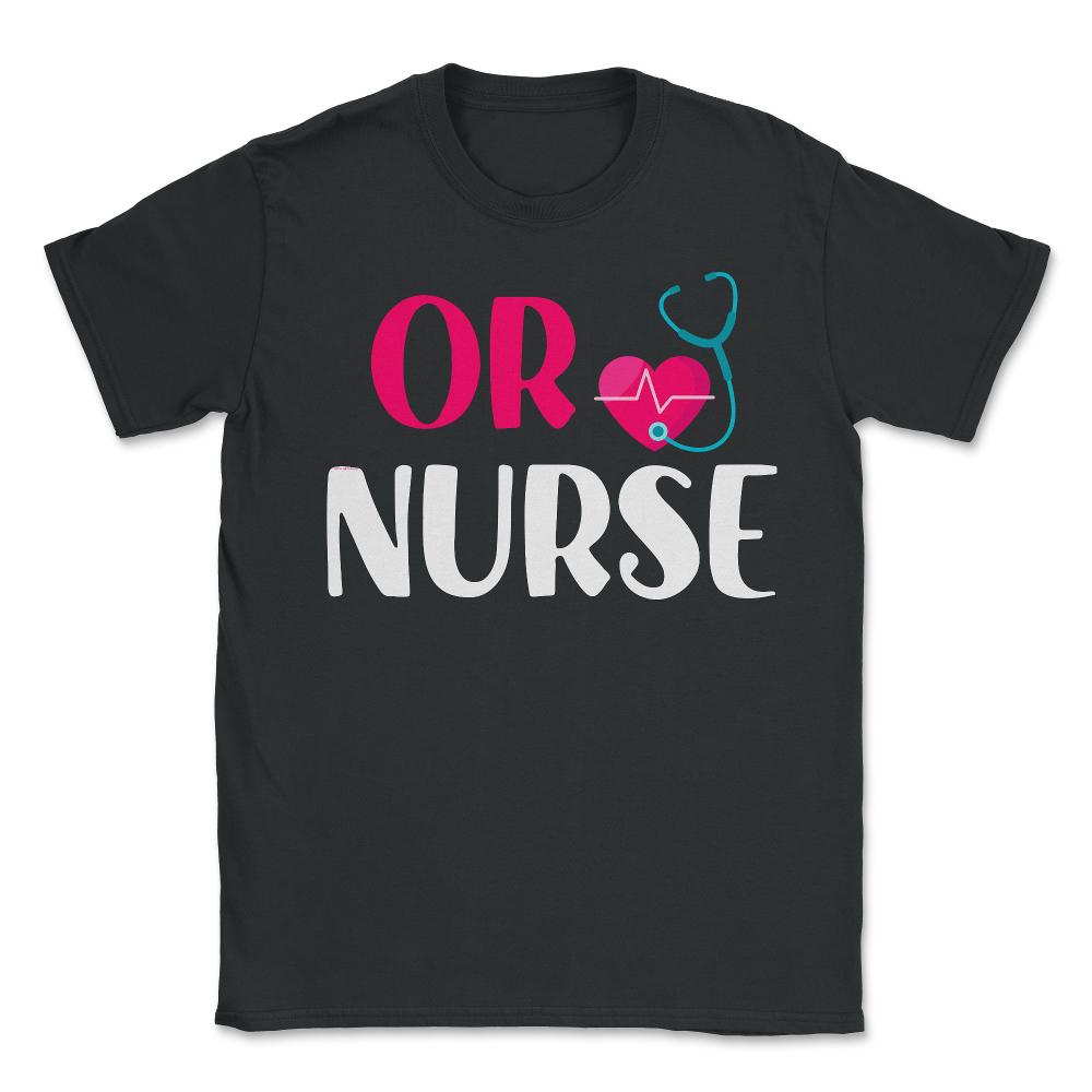 OR Nurse RN Stethoscope Heart Nursing Nurse Practitioner print - Unisex T-Shirt - Black