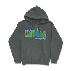 Every day is Earth Day T-Shirt Gift for Earth Day Shirt Hoodie - Dark Grey Heather