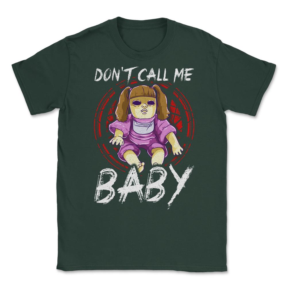 Don’t call me Baby Halloween Doll Humorous Unisex T-Shirt - Forest Green