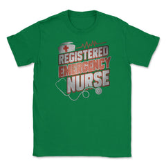 Emergency Nurse Funny Humor RN T-Shirt Unisex T-Shirt - Green