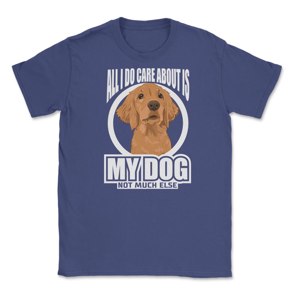 All I do care about is my Golden Retriever T-Shirt Tee Gifts Shirt - Purple