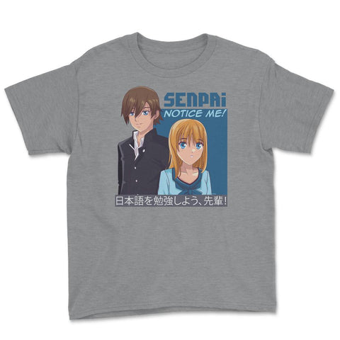 Senpai, Notice Me! Anime Shirt T Shirt Tee Gifts Youth Tee - Grey Heather