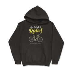 Get Out and Ride! National Bike Month Cycling & Bicycle print - Hoodie - Black