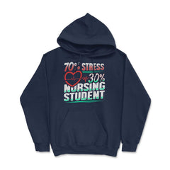 70% Stress 30% Nursing Student T-Shirt Nursing Shirt Gift Hoodie - Navy
