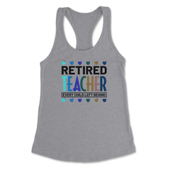 Funny Retired Teacher Every Child Left Behind Retirement Gag graphic - Heather Grey
