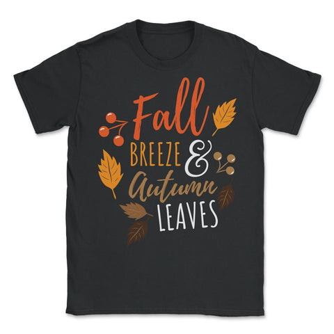Fall Breeze and Autumn Leaves Saying Design Gift product - Unisex T-Shirt - Black