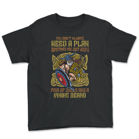 You don’t always need a plan Distressed Viking Design graphic Youth - Black