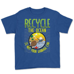 Recycle Save the Ocean for Earth Day Gift design Youth Tee - Royal Blue