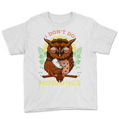 I Don’t Do Mornings Funny Sleepy Owl On A Tree Branch print Youth Tee - White