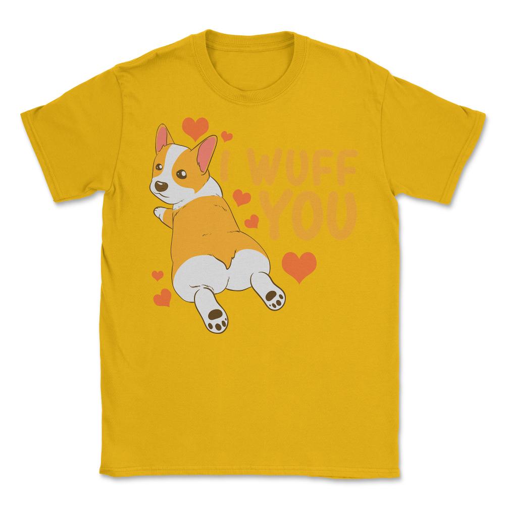 Corgi I Love You Funny Humor Valentine Gift design Unisex T-Shirt - Gold
