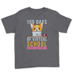100 Days of Virtual School & Here I am Loving It Corgi Dog graphic - Smoke Grey