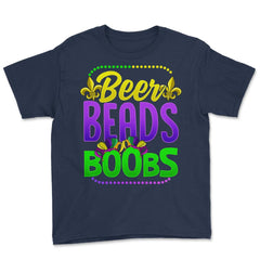 Beer Beads and Boobs Mardi Gras Funny Gift print Youth Tee - Navy