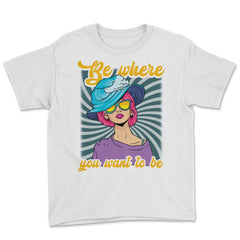 Be Where You Want To Be 80’s Chick Retro Vintage Style graphic Youth - White