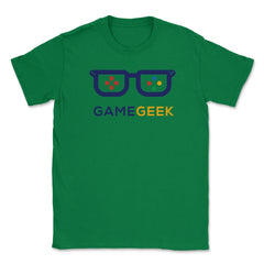 Game Geek Gamer Funny Humor T-Shirt Tee Shirt Gift Unisex T-Shirt - Green