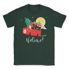 Santa’s Truck Believe! Christmas Funny T-Shirt Tee Gifts  Unisex - Forest Green