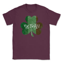 Be Irish! St Patrick Shamrock Ireland Flag Grunge T-Shirt Tee Unisex - Maroon