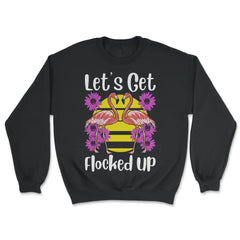 Let's Get Flocked Up Funny Flamingos with Flowers product - Unisex Sweatshirt - Black