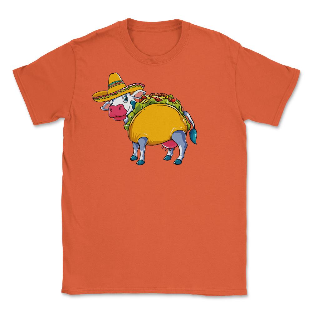 Cow Taco Funny Design for Cinco de Mayo design Unisex T-Shirt - Orange