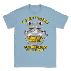 I Don't Like Morning People Or Mornings Or People Crabby Cat product - Light Blue