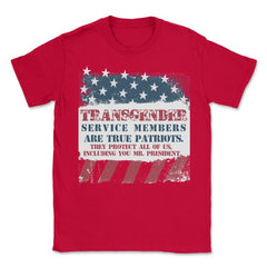 Transgender Military Are Patriots Too Mr. President Unisex T-Shirt - Red