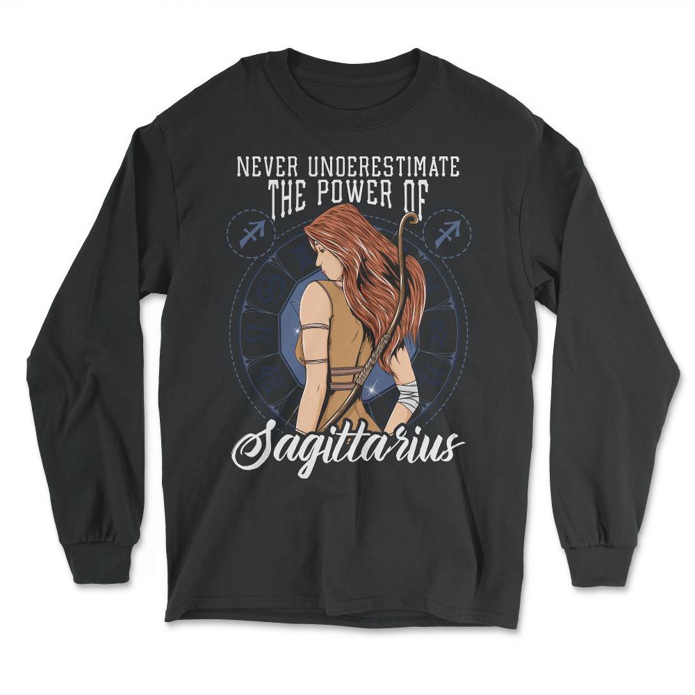 Never Underestimate The Power Of Sagittarius Zodiac Sign design - Long Sleeve T-Shirt - Black