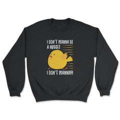 I Don’t Wanna Be a Nugget! Running Chicken Hilarious product - Unisex Sweatshirt - Black