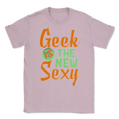 Funny Geek Is The New Sexy Programing Nerds & Geeks graphic Unisex - Light Pink