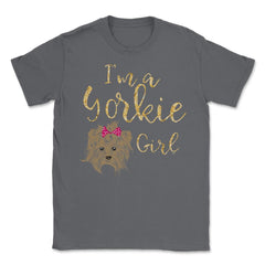 I'm a Yorkie girl product design Gifts Unisex T-Shirt - Smoke Grey