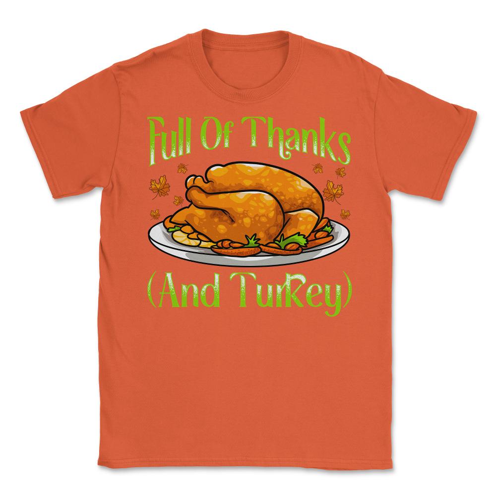 Full of Thanks and Turkey Funny Thanksgiving Design Gift graphic - Orange