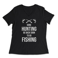 Funny Gone Hunting Be Back Soon To Go Fishing Humor product - Women's V-Neck Tee - Black